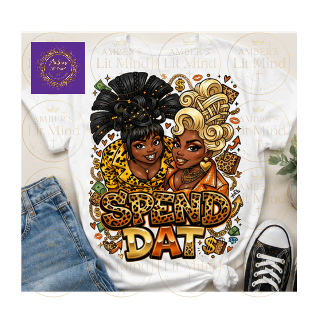 Spend Dat  Graphic Tee | Bold Fashion Statement Shirt | Women’s Streetwear | Bougie Style T-Shirt