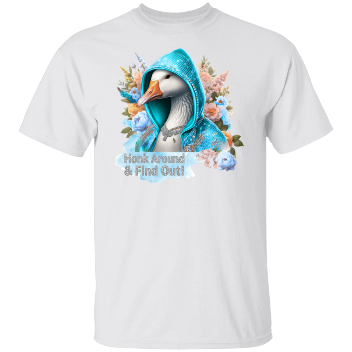 White t-shirt with a graphic of a duck in a blue hoodie surrounded by flowers and text 'Hunk Around & Find Out!' on a white background.